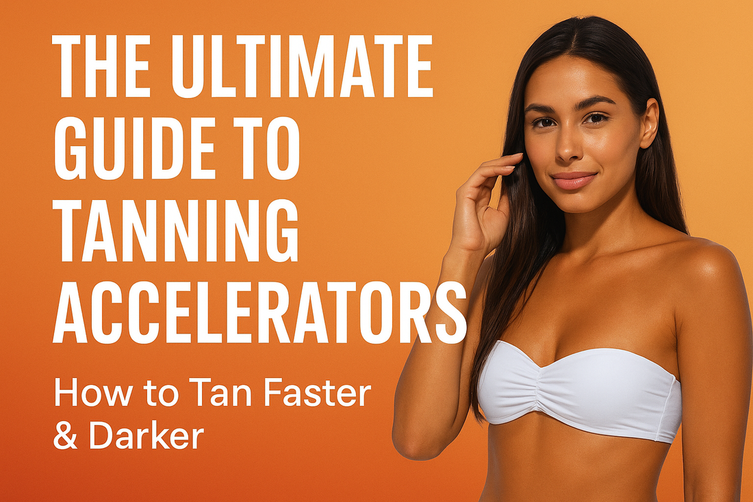 The Science Behind Tanning Accelerators &amp; How They Give You a Darker Tan Faster